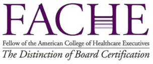 FACHE — Fellow of the American College of Healthcare Executives
